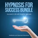 Hypnosis for Success Bundle: Succeed in Life with Powerful Hypnosis