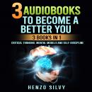 3 AudioBooks to Become a Better You: 3 Books in 1: Critical Thinking, Mental Models and Self-Discipl Audiobook