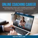 Online Coaching Career: The Essential Guide on How to Start a Profitable Coaching, Discover How to M Audiobook