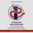 Stoische Philosophie: Das 2 in 1 Stoizismus Buch, um in 30 Tagen stoisch zu leben. Lebe weise, mutig Audiobook