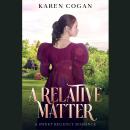 A Relative Matter: A Sweet Regency Romance Audiobook