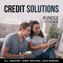 Credit Solutions Bundle, 3 in 1 Bundle: Credit Secrets You Need to Know, Boost Your Credit Score, an Audiobook