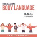 Understanding Body Language Bundle, 2 in 1 Bundle: Body Language Mastery and Reading People's Body L Audiobook