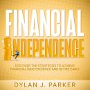 Financial Independence: Discover The Strategies to Achieve Financial Independence and Retire Early Audiobook