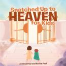 Snatched Up to Heaven for Kids Audiobook