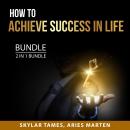 How to Achieve Success in Life Bundle, 2 in 1 Bundle:: Fundamentals of Success and Success Through P Audiobook