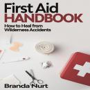 First Aid Handbook: How to Heal from Wilderness Accidents Audiobook
