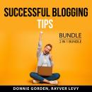 Successful Blogging Tips Bundle, 2 in 1 Bundle: Top Blogger Secrets and Blogging for Income Mastery Audiobook