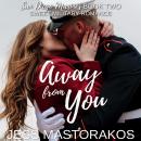 Away from You: A Sweet, Second Chance, Military Romance Audiobook