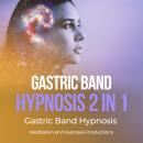 Gastric Band Hypnosis 2 in 1: Gastric Band Hypnosis Audiobook