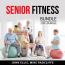 Senior Fitness Bundle, 2 in 1 Bundle: Stability Training for Seniors and Stretching and Flexibility  Audiobook