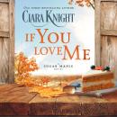 If You Love Me: A sweet small town romance Audiobook