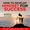 How to Develop Mindset for Success Bundle, 3 in 1 Bundle: Success Mindset Mastery, Secrets to a Winn Audiobook