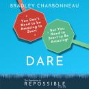 Dare: You Don't Need To Be Amazing To Start, But You Need To Start To Be Amazing Audiobook