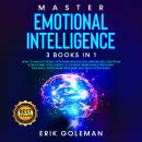 Master Emotional Intelligence: 3 Books in 1: How to Analyze People with Dark Psychology, Spartan Sel Audiobook