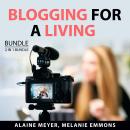 Blogging for a Living Bundle, 2 in 1 Bundle: Professional Blogging Blueprint and Vlogging Secrets Audiobook