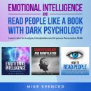 Emotional Intelligence and Read People like a Book with Dark Psychology, 3 in 1 Bundle: Learn How to Audiobook