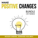 Make Positive Changes Bundle, 2 in 1 Bundle:: Overcome Addiction and Best Version of Yourself Audiobook