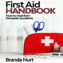 First Aid Handbook: How to Heal from Domestic Accidents Audiobook