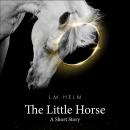 The Little Horse: A Short Story Audiobook