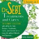 Dr. Sebi Treatments and Cures: 5 Books in 1: The Ultimate Collection with all the Dr. Sebi Recipes,  Audiobook