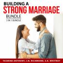 Building a Strong Marriage Bundle, 3 in 1 Bundle: Survive Your First Year of Marriage, Marriage Comm Audiobook