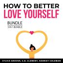 How to Better Love Yourself Bundle, 3 in 1 Bundle: How to Love Yourself, Art of Self-Love, and Healt Audiobook