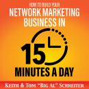 How to Build Your Network Marketing Business in 15 Minutes a Day: Fast! Efficient! Awesome! Audiobook