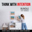 Think With Intention Bundle, 3 in 1 Bundle: Bulletproof Mindset, Reprogram and Grow Your Mind, and S Audiobook