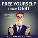 Free Yourself From Debt Bundle, 2 in 1 Bundle: Finally Debt-Free and Living With Zero Debt Audiobook