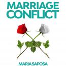 Marriage Conflict: Decrypt common marriage problems and solve them in a pacific way through non viol Audiobook