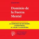 [Spanish] - Dominio de la Fuerza Mental: Manual de 10 Pasos para Desarrollar la Confianza en uno Mis Audiobook