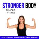 Stronger Body Bundle, 3 in 1 Bundle: Weight Training, Stronger and Healthier Body, and Built Like a  Audiobook