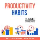 Productivity Habits Bundle, 2 in 1 Bundle: Increase Your Productivity and Time Management Advantage Audiobook