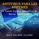 [Spanish] - ANTIVIRUS PARA LAS MIPYMES: La Tienda Digital Asociativa de Marcas Compartidas