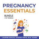 Pregnancy Essentials Bundle, 3 in 1 Bundle: Pregnancy and Childbirth Basics, Pregnancy Diet, and Pre Audiobook