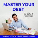 Master Your Debt Bundle, 3 in 1 Bundle: How to Be Debt Free, Clear Your Debt, and Managing Debt Audiobook