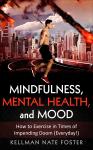 Mindfulness, Mental Health, and Mood: How to Exercise in Times of Impending Doom (Everyday!) Audiobook