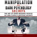 MANIPULATION AND DARK PSYCHOLOGY SECRETS: The Art of Speed Reading People! How to Analyze Someone In Audiobook