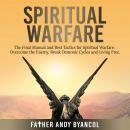 Spiritual Warfare: The Final Manual and Best Tactics for Spiritual Warfare. Overcome the Enemy, Brea Audiobook