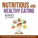 Nutritious and Healthy Eating Bundle, 3 in 1 Bundle: Diet and Lifestyle Health Plan, Wholeness and W Audiobook