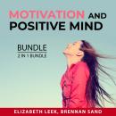 Motivation and Positive Mind Bundle, 2 in 1 Bundle: Positive Outlook and Motivation for Success Audiobook