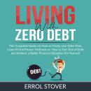 Living With Zero Debt: The Complete Guide on How to Finally Live Debt-Free, Learn All the Proven Met Audiobook
