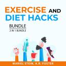 Exercise and Diet Hacks Bundle, 2 in 1 Bundle: Maintaining a Beautiful Body and No Diet Hack Audiobook
