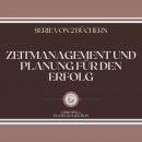 ZEITMANAGEMENT UND PLANUNG FÜR DEN ERFOLG (SERIE VON 2 BÜCHERN) Audiobook