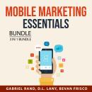 Mobile Marketing Essentials Bundle, 3 in 1 Bundle: Mobile Marketing Secrets, Mobile Marketing Succes Audiobook
