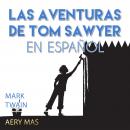 [Spanish] - Las Aventuras de Tom Sawyer en Español: The Adventures of Tom Sawyer (Translated) Audiobook