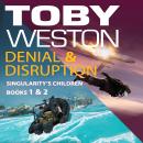 Denial & Disruption: Singularity's Children, Books #1 and #2: Audiobook compilation Audiobook