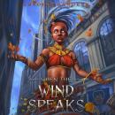 When the Wind Speaks: An Orisha Tale Audiobook