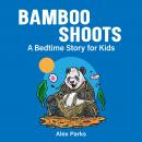 Bamboo Shoots: A Bedtime Story For Kids Audiobook